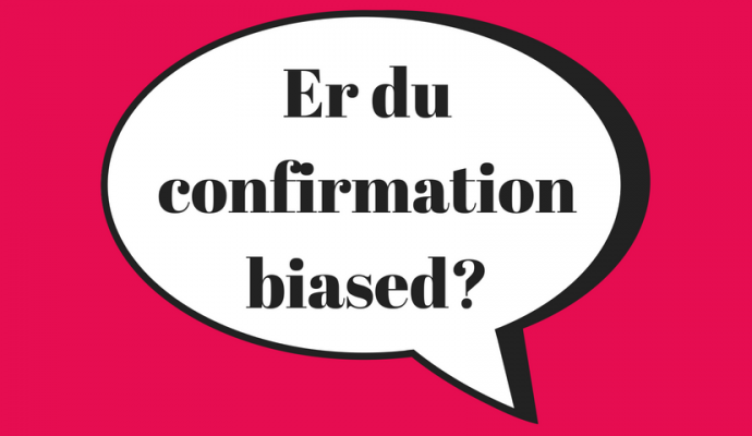 Er du confirmation biased?