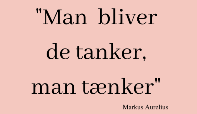 Man bliver de tanker, man tænker"