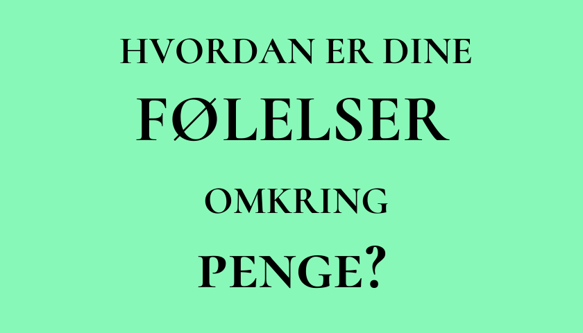 Hvordan er dine følelser omkring penge?