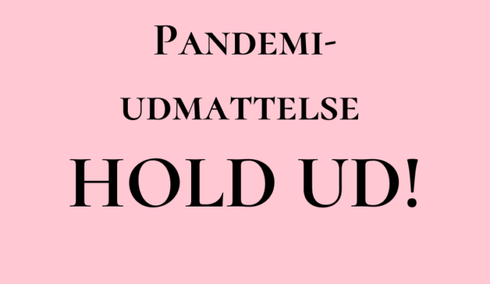 pandemiudmattelse hold ud