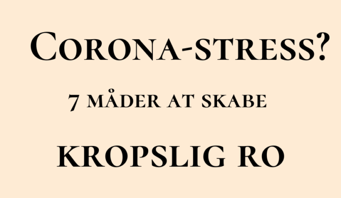 corona stress 7 måder at skabe kropslig ro