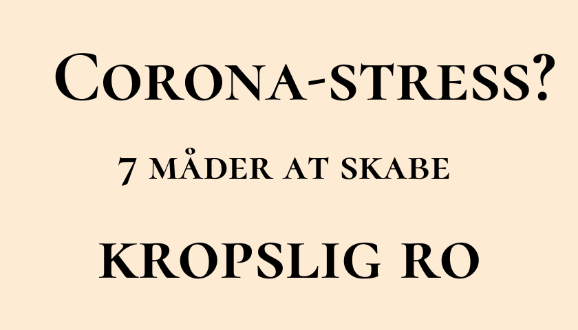 corona stress 7 måder at skabe kropslig ro