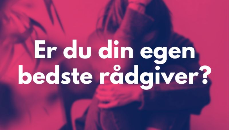 Er du din egen bedste rådgiver 