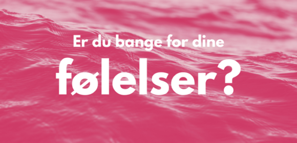 Er du bange for dine følelser?