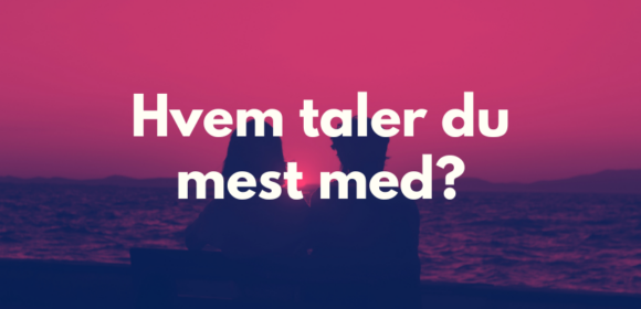 Hvem taler du mest med?