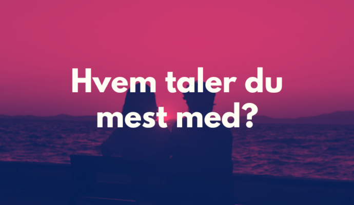 Hvem taler du mest med?