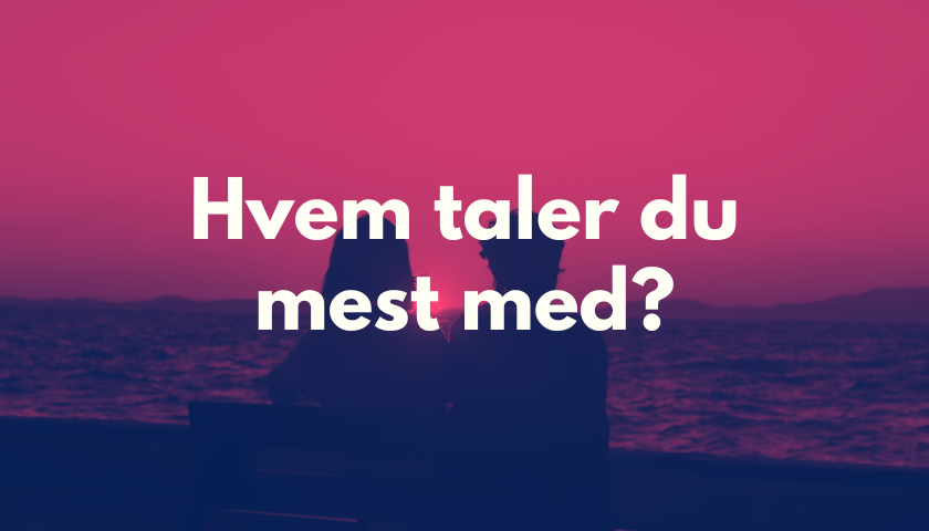 Hvem taker du mest med?