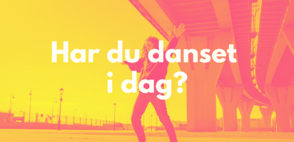 Har du danset i dag?