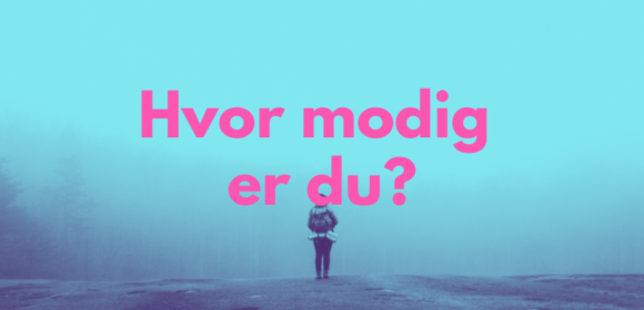 Hvor modig er du?