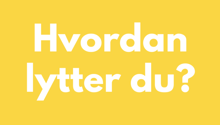 Hvordan lytter du?