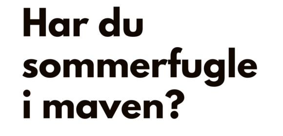 Har du sommerfugle i maven?… eller flagermus?