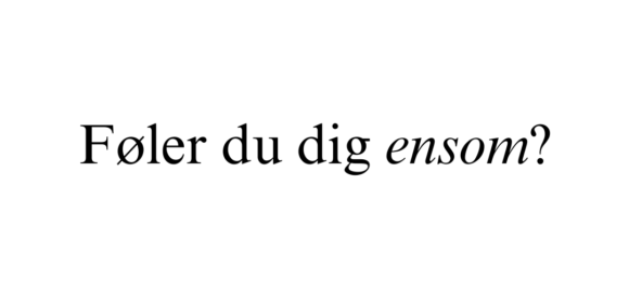 Føler du dig ensom?