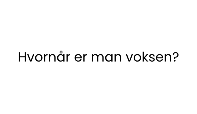 hvornår er man voksen