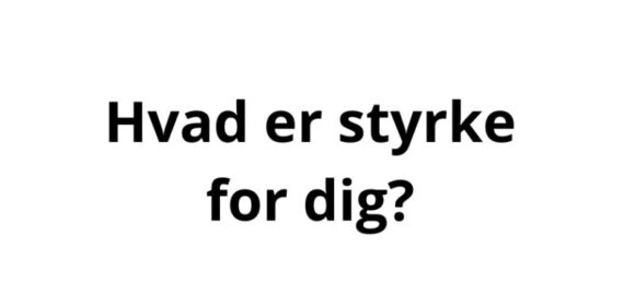 Hvad er styrke for dig?