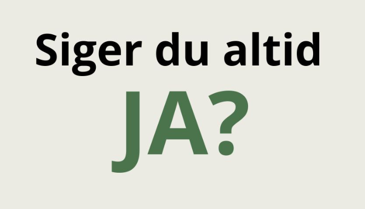 siger du altid ja